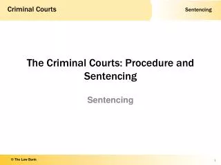 The Criminal Courts: Procedure and Sentencing
