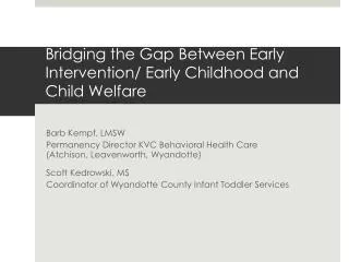 Bridging the Gap Between Early Intervention/ Early Childhood and Child Welfare