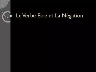 Le Verbe Etre et La Négation