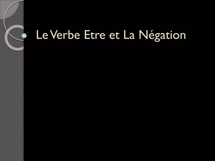 le verbe etre et la n gation