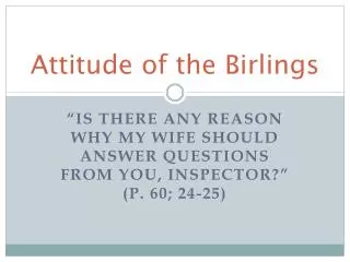 Attitude of the Birlings