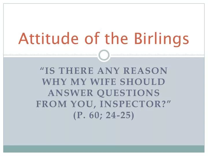 attitude of the birlings