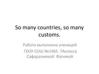 So many countries, so many customs.
