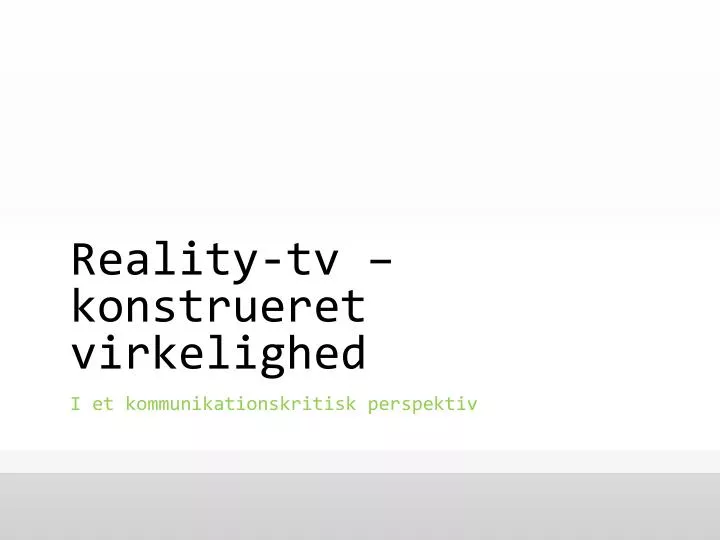 reality tv konstrueret virkelighed