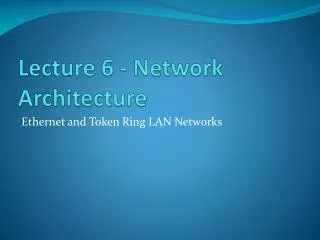 Lecture 6 - Network Architecture