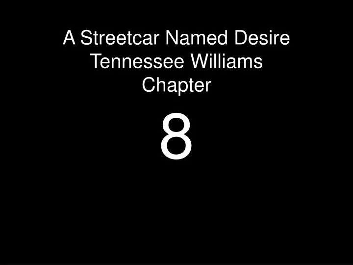 a streetcar named desire tennessee williams chapter 8