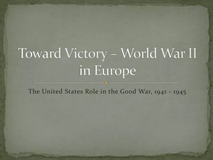 toward victory world war ii in europe