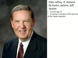 Elder Jeffrey R. Holland By Austin, Jaylene , Jeff, Jacelyn