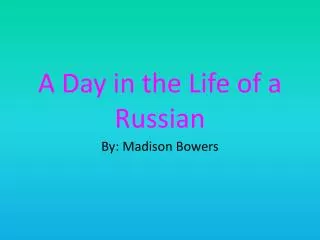 A Day in the Life of a Russian