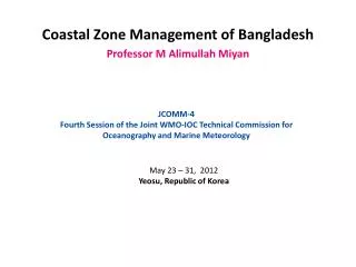 Coastal Zone Management of Bangladesh Professor M Alimullah Miyan