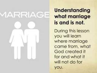 Understanding what marriage is and is not.