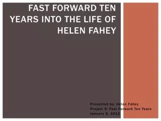 Fast Forward Ten Years Into the Life of Helen Fahey
