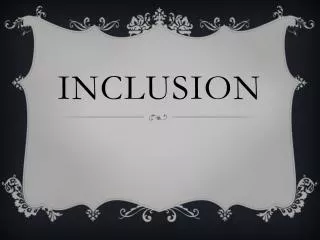 Inclusion