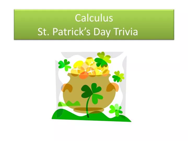 calculus st patrick s day trivia