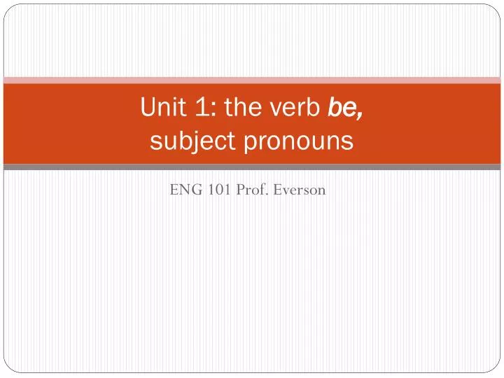 unit 1 the verb be subject pronouns