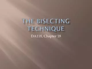 The Bisecting Technique