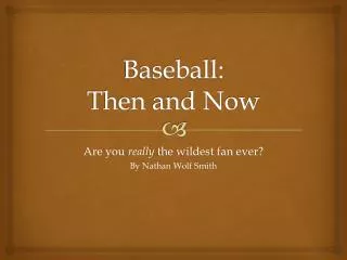 Baseball: Then and Now