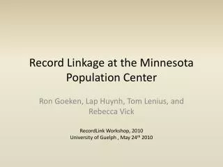 Record Linkage at the Minnesota Population Center