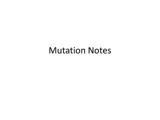 Mutation Notes