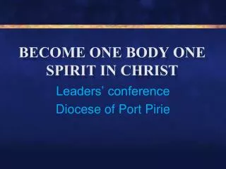 BECOME ONE BODY ONE SPIRIT IN CHRIST