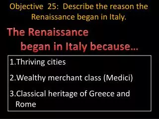 Thriving cities Wealthy merchant class (Medici) Classical heritage of Greece and Rome