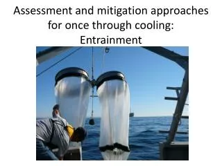Assessment and mitigation approaches for once through cooling: Entrainment
