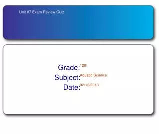 Unit #7 Exam Review Quiz