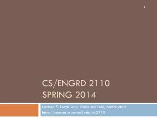 CS/ENGRD 2110 Spring 2014