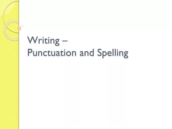 writing punctuation and spelling