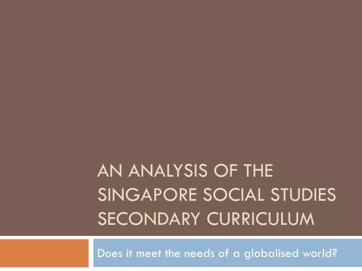 an analysis of the singapore social studies secondary curriculum