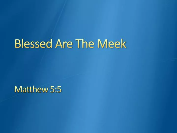 blessed are t he meek