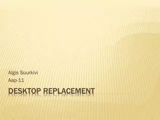 Desktop replacement