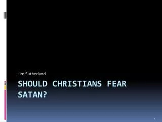 Should Christians fear satan ?