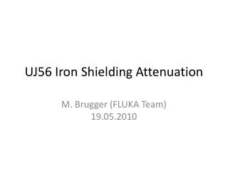 UJ56 Iron Shielding Attenuation