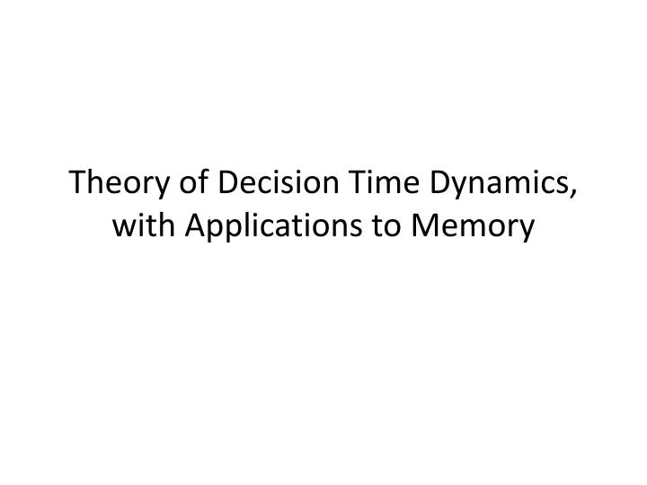 theory of decision time dynamics with applications to memory