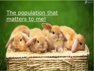 The population that matters to me!