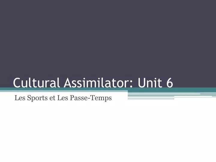 cultural assimilator unit 6
