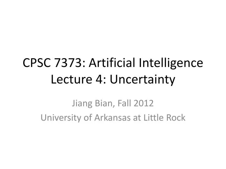 cpsc 7373 artificial intelligence lecture 4 uncertainty