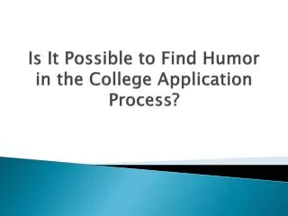 is i t possible to find h umor in the college application process