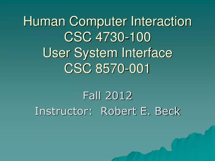 human computer interaction csc 4730 100 user system interface csc 8570 001