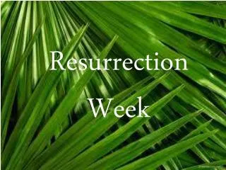 Resurrection Week