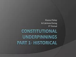 Constitutional Underpinnings Part 1- Historical