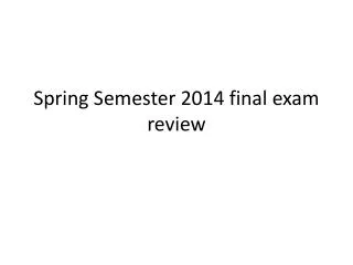 spring semester 2014 final exam review