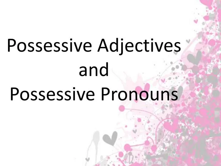 possessive adjectives and possessive pronouns