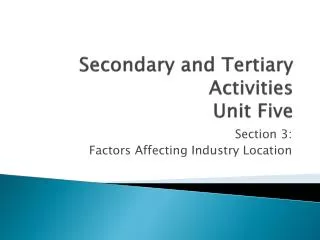 Secondary and Tertiary Activities Unit Five