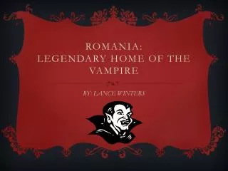 Romania: Legendary home of the Vampire