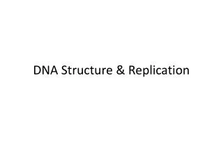 DNA Structure &amp; Replication