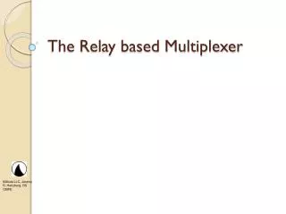 The Relay based Multiplexer