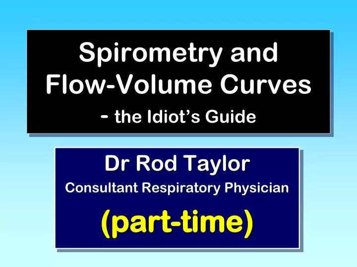 spirometry and flow volume curves the idiot s guide