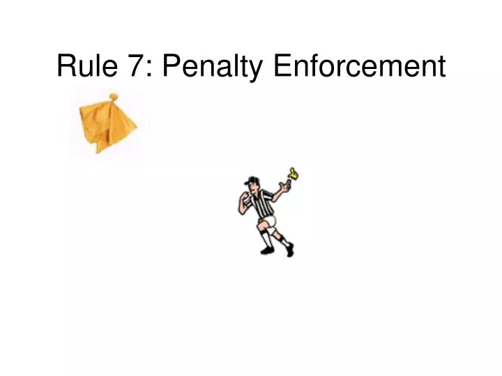 rule 7 penalty enforcement